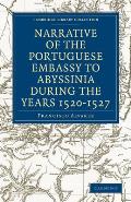 Narrative of the Portuguese Embassy to Abyssinia During the Years 1520-1527