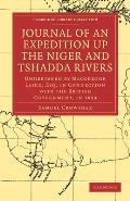 Journal of an Expedition Up the Niger and Tshadda Rivers: Undertaken by MacGregor Laird, Esq. in Connection with the British Government, in 1854