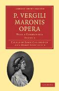 P. Vergili Maronis Opera: With a Commentary