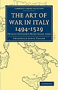 The Art of War in Italy 1494-1529: Prince Consort Prize Essay 1920
