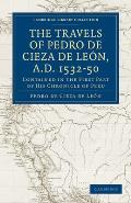 Travels of Pedro de Cieza de Le?n, A.D. 1532-50: Contained in the First Part of His Chronicle of Peru