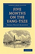 Five Months on the Yang-Tsze: With a Narrative of the Exploration of Its Upper Waters and Notices of the Present Rebellions in China