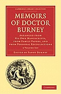 Memoirs of Doctor Burney 3 Volume Paperback Set: Arranged from His Own Manuscripts, from Family Papers, and from Personal Recollections