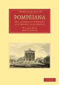 Pompeiana: The Topography, Edifices, and Ornaments of Pompeii
