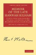 Memoir of the Late Hannah Kilham: Chiefly Compiled from Her Journal, and Edited by Her Daughter-In-Law, Sarah Biller