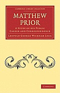 Matthew Prior: A Study of His Public Career and Correspondence