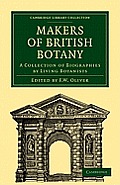 Makers of British Botany: A Collection of Biographies by Living Botanists