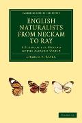 English Naturalists from Neckam to Ray: A Study of the Making of the Modern World