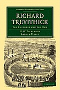 Richard Trevithick: The Engineer and the Man