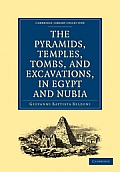 Narrative of the Operations and Recent Discoveries Within the Pyramids, Temples, Tombs, and Excavations, in Egypt and Nubia: And of a Journey to the C