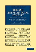 The XXII. Egyptian Royal Dynasty, with Some Remarks on XXVI, and Other Dynasties of the New Kingdom