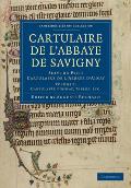 Cartulaire de l'Abbaye de Savigny: Suivi Du Petit Cartulaire de l'Abbaye d'Ainay