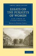 Essays on the Pursuits of Women: Also, a Paper on Female Education