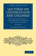 Lectures on Colonization and Colonies: Volume 2: Delivered Before the University of Oxford in 1839, 1840, and 1841