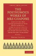 The Posthumous Works of Mrs Chapone: Containing Her Correspondence with MR Richardson, a Series of Letters to Mrs Elizabeth Carter, and Some Fugitive