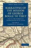 Narratives of the Mission of George Bogle to Tibet: And of the Journey of Thomas Manning to Lhasa