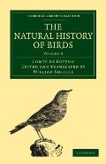 The Natural History of Birds: From the French of the Count de Buffon; Illustrated with Engravings, and a Preface, Notes, and Additions, by the Trans