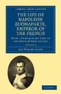 The Life of Napoleon Buonaparte, Emperor of the French: With a Preliminary View of the French Revolution