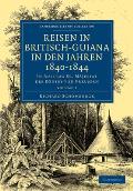 Reisen in Britisch-Guiana in Den Jahren 1840-1844: In Auftrag Sr. M?jestat Des K?nigs Von Preussen