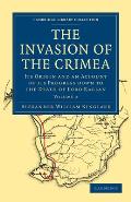 The Invasion of the Crimea: Its Origin and an Account of Its Progress Down to the Death of Lord Raglan