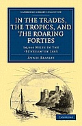In the Trades, the Tropics, and the Roaring Forties: 14,000 Miles in the Sunbeam in 1883