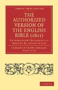 The Authorized Version of the English Bible (1611): Its Subsequent Reprints and Modern Representatives
