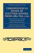 Chronological Notes of Scottish Affairs, from 1680 Till 1701: Being Chiefly Taken from the Diary of Lord Fountainhall