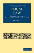 Parish Law: Being a Digest of the Law Relating to Parishes