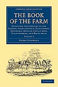 The Book of the Farm: Detailing the Labours of the Farmer, Farm-Steward, Ploughman, Shepherd, Hedger, Cattle-Man, Field-Worker, and Dairy-Ma
