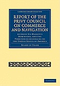 Report of the Lords of the Committee of Privy Council on the Commerce and Navigation Between His Majesty's Dominions, and the Territories Belonging to