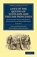 Lives of the Queens of Scotland and English Princesses: Connected with the Regal Succession of Great Britain