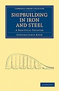 Shipbuilding in Iron and Steel: A Practical Treatise