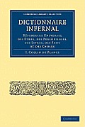 Dictionnaire Infernal: R?pertoire Universel Des ?tres, Des Personnages, Des Livres, Des Faits Et Des Choses
