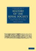 History of the Royal Society: From Its Institution to the End of the Eighteenth Century