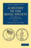 A History of the Royal Society: With Memoirs of the Presidents