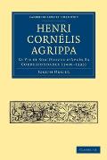 Henri Corn?lis Agrippa: Sa Vie Et Son Oeuvre d'Apr?s Sa Correspondance (1486-1535)