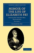 Memoir of the Life of Elizabeth Fry: With Extracts from Her Journal and Letters