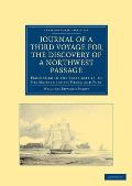 Journal of a Third Voyage for the Discovery of a Northwest Passage from the Atlantic to the Pacific: Performed in the Years 1824-25, in His Majesty's