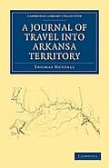 A Journal of Travel Into the Arkansa Territory, During the Year 1819: With Occasional Observations on the Manners of the Aborigines