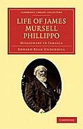 Life of James Mursell Phillippo: Missionary in Jamaica