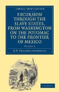 Excursion Through the Slave States, from Washington on the Potomac to the Frontier of Mexico: With Sketches of Popular Manners and Geological Notices