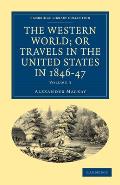 The Western World; Or, Travels in the United States in 1846-47