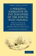 A Personal Narrative of the Discovery of the North-West Passage: While in Search of the Expedition Under Sir John Franklin