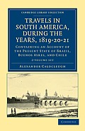 Travels in South America, During the Years, 1819-20-21 2 Volume Paperback Set: Containing an Account of the Present State of Brazil, Buenos Ayres, and