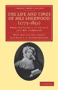 The Life and Times of Mrs Sherwood (1775-1851): From the Diaries of Captain and Mrs Sherwood