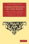 Correspondence of Lord Byron: With a Friend, Including Letters to His Mother