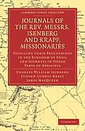 Journals of the Rev. Messrs Isenberg and Krapf, Missionaries of the Church Missionary Society: Detailing Their Proceedings in the Kingdom of Shoa, and