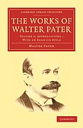 Works of Walter Pater Volume 5 Appreciations with an Essay on Style
