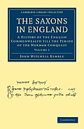 The Saxons in England: A History of the English Commonwealth Till the Period of the Norman Conquest