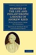 Memoirs of the Life and Philanthropic Labours of Andrew Reed, D.D.: With Selections from His Journals